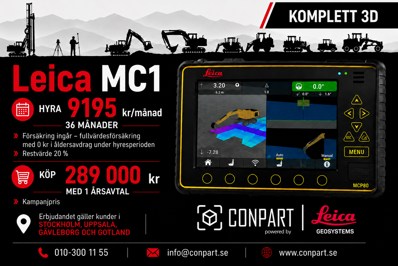 Conpart - kampanj på Leica MC1. Köp till ett attraktivt pris eller hyr utrustningen. Vid hyra 36 månader ingår en fullvärdesförsäkring med 0 kr i åldersavdrag. Kontakta Conpart för mer information och ta del av fler kampanjer på iCon Site och manburen GPS.