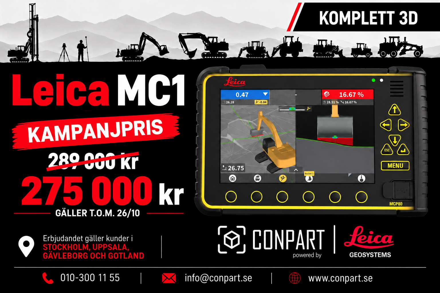 Conpart - kampanj på Leica MC1. Köp till ett attraktivt pris eller hyr utrustningen. Vid hyra 36 månader ingår en fullvärdesförsäkring med 0 kr i åldersavdrag. Kontakta Conpart för mer information och ta del av fler kampanjer på iCon Site och manburen GPS.